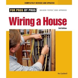 Wiring a House - (For Pros By Pros) 5th Edition by  Rex Cauldwell (Paperback) - 1 of 1
