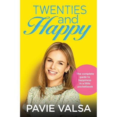 Twenties and Happy - by  Pavie Valsa (Paperback)