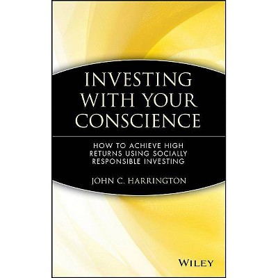 Investing with Your Conscience - by  John C Harrington (Hardcover)