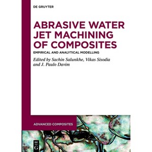 Abrasive Water Jet Machining of Composites - (Advanced Composites) by  Sachin Salunkhe & Vikas Sisodia & J Paulo Davim (Hardcover) - 1 of 1