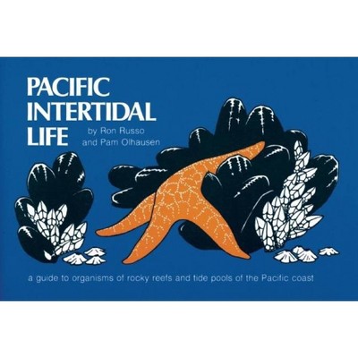 Pacific Intertidal Life - (Nature Study Guides) by  Ron Russo & Pam Olhausen (Paperback)