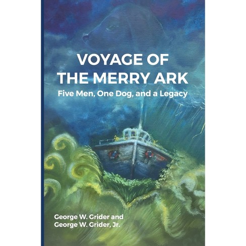 Voyage of the Merry Ark - by  George W Grider (Paperback) - image 1 of 1