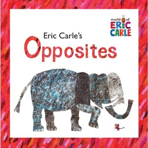 Eric Carle's Opposites - (World of Eric Carle) (Hardcover) - 1 of 1