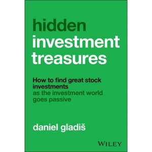 Hidden Investment Treasures - by  Daniel Gladis (Hardcover) - 1 of 1