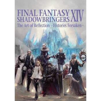 Final Fantasy XIV: Shadowbringers -- The Art of Reflection -Histories Forsaken- - by  Square Enix (Paperback)