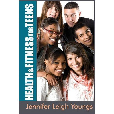 Health & Fitness for Teens - (Books for Teens by Jennifer Youngs) Large Print by  Jennifer Leigh Youngs (Paperback)