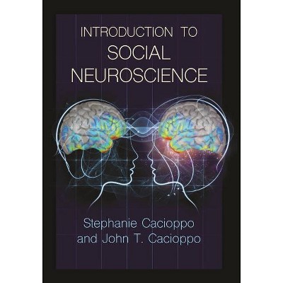 Introduction to Social Neuroscience - by  Stephanie Cacioppo & John T Cacioppo (Hardcover)