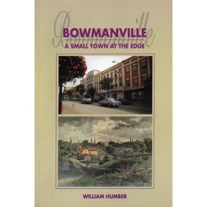 Bowmanville - by  William Humber (Paperback) - 1 of 1