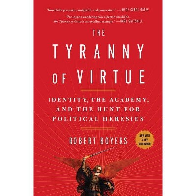 The Tyranny of Virtue - by  Robert Boyers (Paperback)