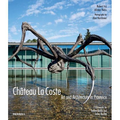 Château La Coste - by  Robert Ivy & Alistair Hicks (Hardcover)