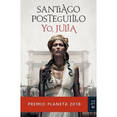 Yo, Julia - by  Santiago Posteguillo (Paperback)