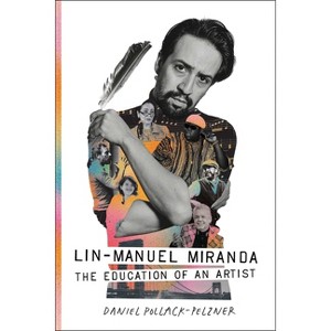 Lin-Manuel Miranda - by  Daniel Pollack-Pelzner (Hardcover) - 1 of 1