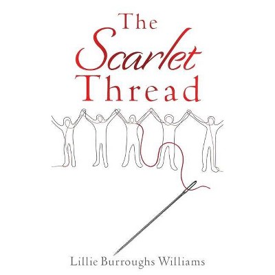 The Scarlet Thread - by  Lillie Burroughs Williams (Paperback)