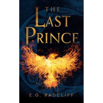 The Last Prince - (The Coming of Áed) by  E G Radcliff (Paperback)