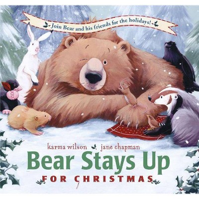 Bear Stays Up for Christmas - (Bear Books)by Karma Wilson (Hardcover)