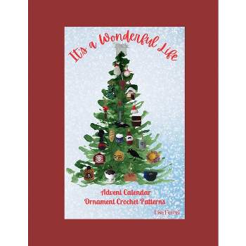 It's a Wonderful Life Advent Calendar Ornament Crochet Patterns - by  Lisa Ferrel (Paperback)