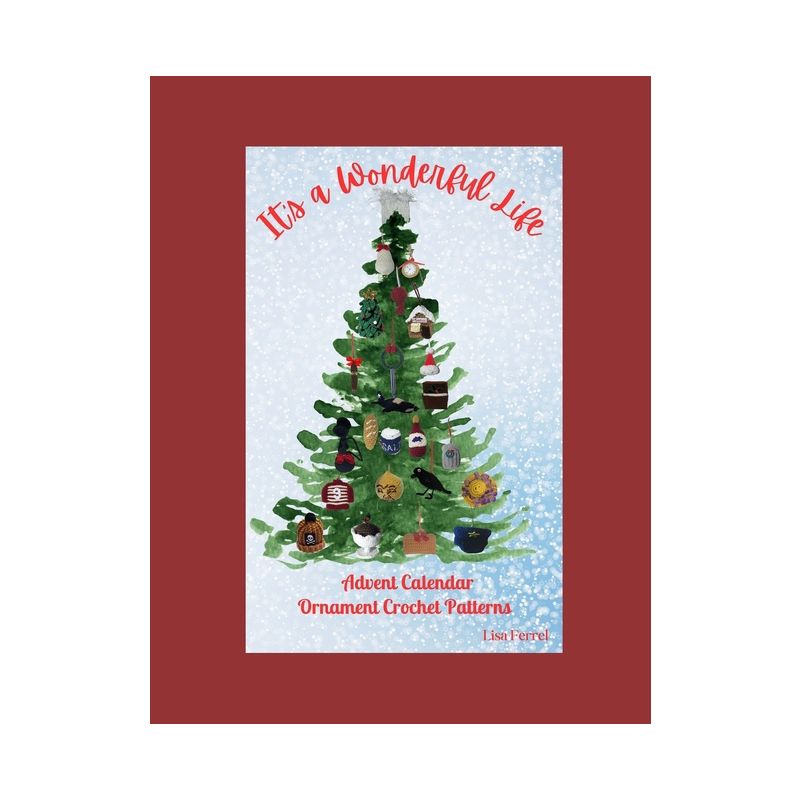 It's a Wonderful Life Advent Calendar Ornament Crochet Patterns - by  Lisa Ferrel (Paperback), 1 of 2