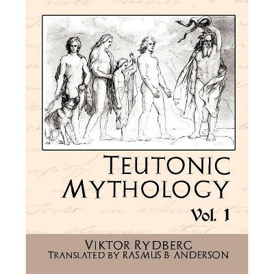 Teutonic Mythology Vol.1 - by  Rydberg Viktor Rydberg & Viktor Rydberg (Paperback)