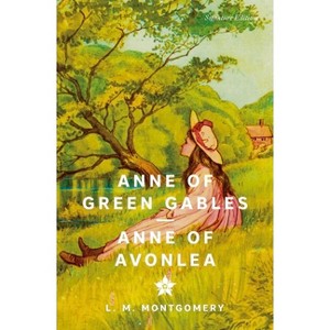 Anne of Green Gables & Anne of Avonlea - (Signature Editions) by  Lucy Maud Montgomery (Paperback) - 1 of 1