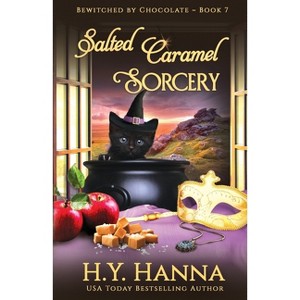 Salted Caramel Sorcery - (Bewitched by Chocolate Mysteries) by  H y Hanna (Paperback) - 1 of 1