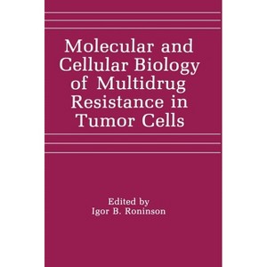 Molecular and Cellular Biology of Multidrug Resistance in Tumor Cells - by  Roninson (Hardcover) - 1 of 1