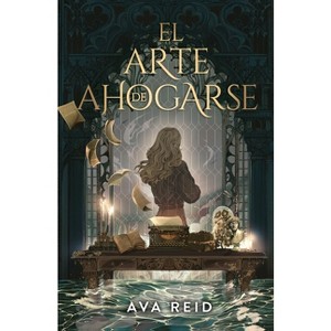 Arte de Ahogarse, El - by  Ava Reid (Paperback) - 1 of 1