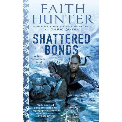 Shattered Bonds - (Jane Yellowrock) by  Faith Hunter (Paperback)