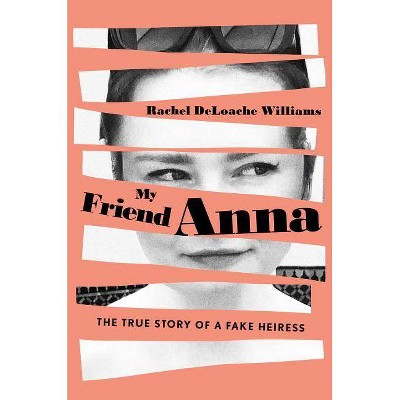 My Friend Anna - by  Rachel Deloache Williams (Hardcover)