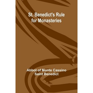 St. Benedict's Rule for Monasteries - by  Abbot Of Monte Cassino Saint Be (Paperback) - 1 of 1