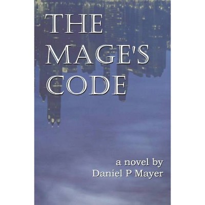 The Mage's Code, 1 - by  Daniel Mayer (Paperback)