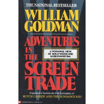 Adventures in the Screen Trade - by  William Goldman (Paperback)