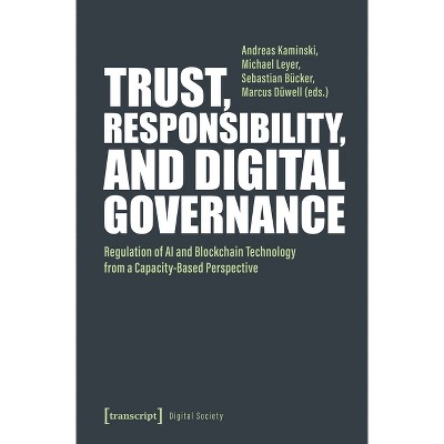 Trust, Responsibility, and Digital Governance - (Digital Society) by  Andreas Kaminski & Michael Leyer & Sebastian Bücker & Marcus Düwell (Paperback)