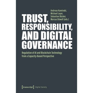 Trust, Responsibility, and Digital Governance - (Digital Society) by  Andreas Kaminski & Michael Leyer & Sebastian Bücker & Marcus Düwell (Paperback) - 1 of 1