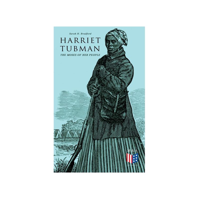 Harriet Tubman, the Moses of Her People - by  Sarah H Bradford (Paperback), 1 of 2