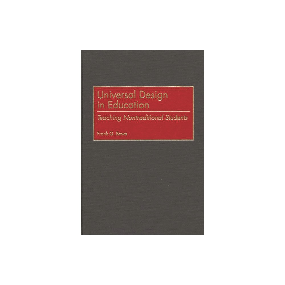 Universal Design in Education - by Frank Bowe (Hardcover)