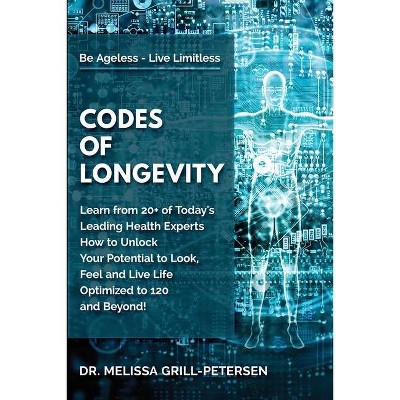 Codes of Longevity - by  Melissa Grill-Petersen (Paperback)