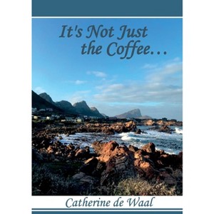 It's Not Just the Coffee - by  Catherine de Waal (Paperback) - 1 of 1