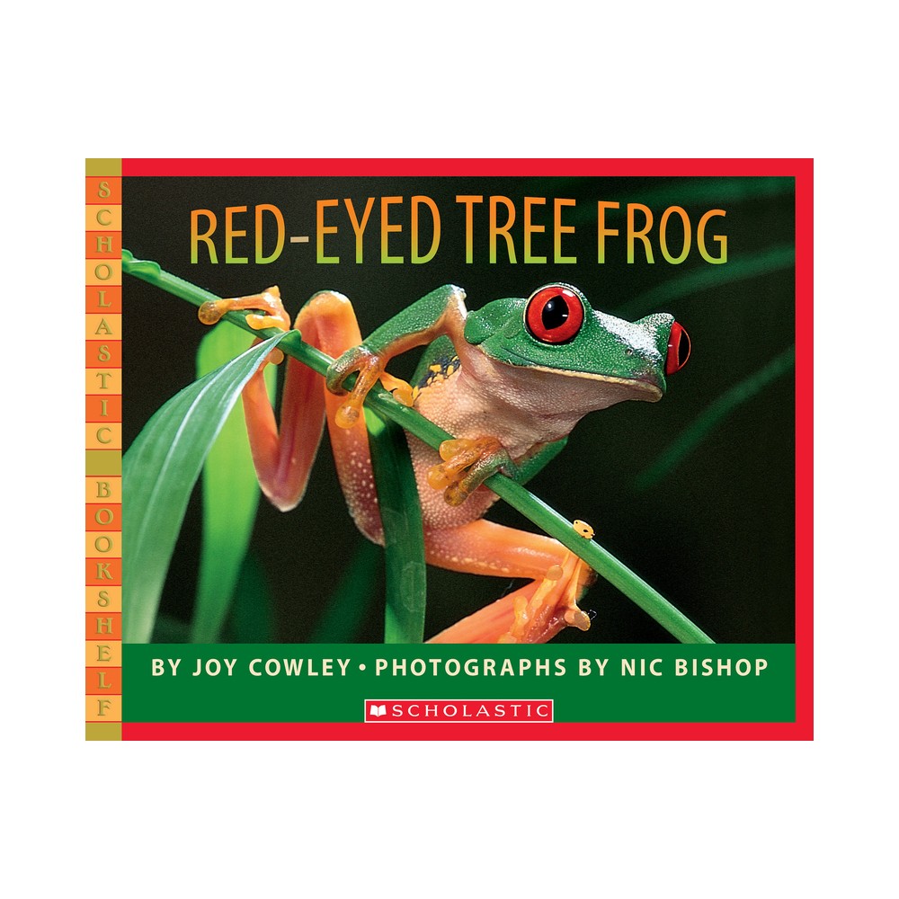 Red-Eyed Tree Frog - (Scholastic Bookshelf) by Joy Cowley (Paperback)