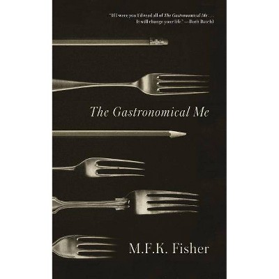 The Gastronomical Me - by  M F K Fisher (Paperback)