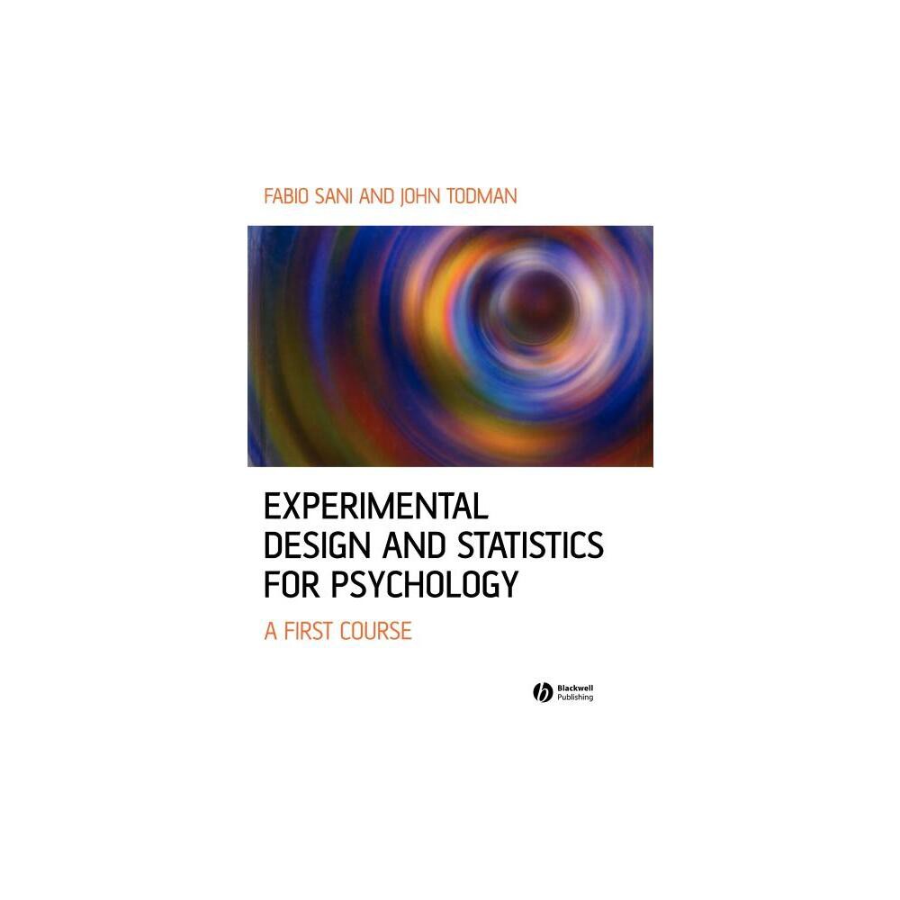 Experimental Design and Statistics for Psychology - by Fabio Sani & John Todman (Paperback)