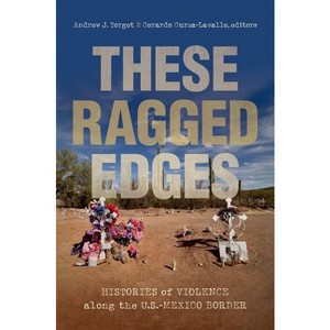 These Ragged Edges - (The David J. Weber the New Borderlands History) by Andrew J Torget & Gerardo Gurza-Lavalle - 1 of 1