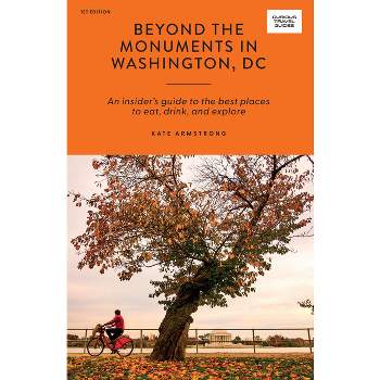 Beyond the Monuments in Washington DC - by  Kate Armstrong (Paperback)