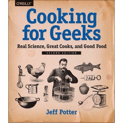 Cooking for Geeks - 2nd Edition by  Jeff Potter (Paperback)