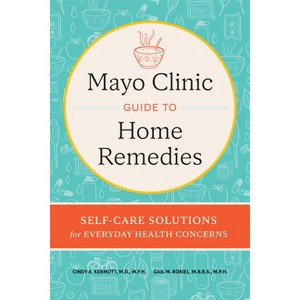 Mayo Clinic Guide to Home Remedies - by  Cindy A Kermott & Gail M Boriel (Hardcover) - 1 of 1