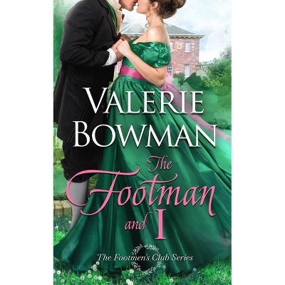 The Footman and I - (The Footmen's Club) by  Valerie Bowman (Paperback)