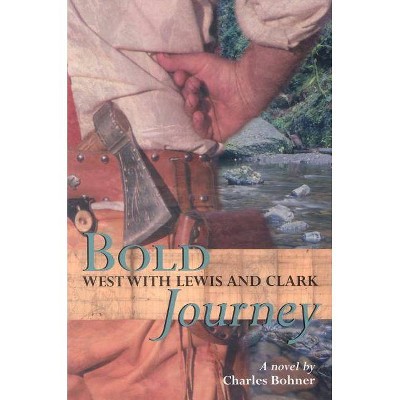 Bold Journey - by  Charles H Bohner (Paperback)