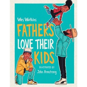 Fathers Love Their Kids - by  Wes Watkins (Paperback) - 1 of 1