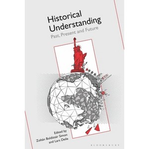 Historical Understanding - by  Zoltán Boldizsár Simon & Lars Deile (Hardcover) - 1 of 1