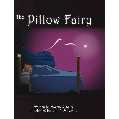 The Pillow Fairy - by  Marcia G Riley (Hardcover)