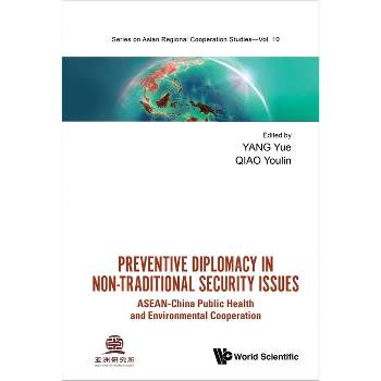 Preventive Diplomacy in Non-Traditional Security Issues: Asean-China Public Health and Environmental Cooperation - by  Yue Yang & Youlin Qiao